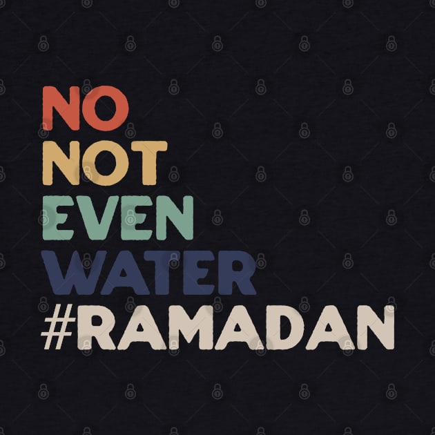 No Not Even Water Ramadan by denkanysti